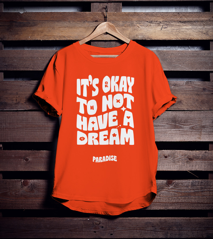 It's Okay To Not Have A Dream Paradise BTS T-Shirt