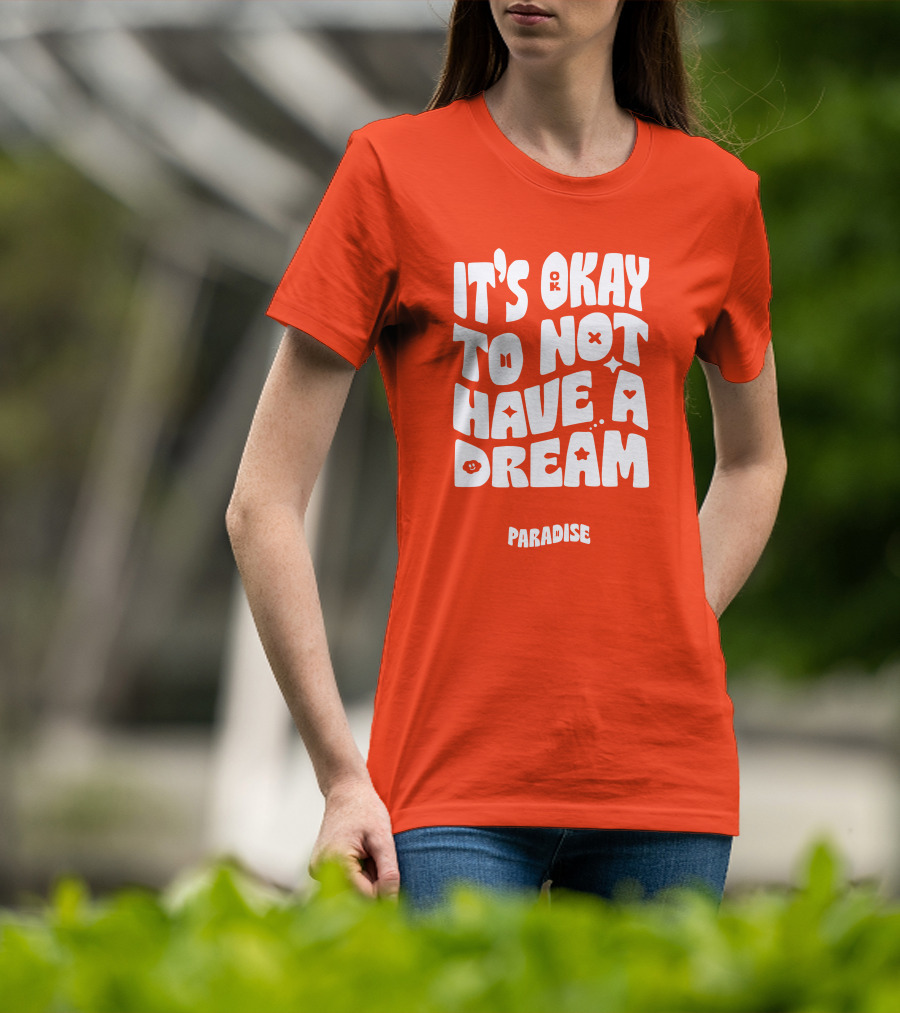 It's Okay To Not Have A Dream Paradise BTS T-Shirt