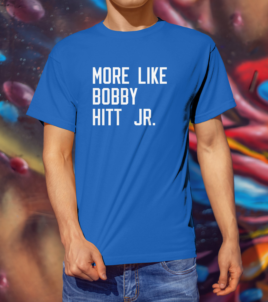 More Like Bobby Hitt Jr Molls T-Shirt