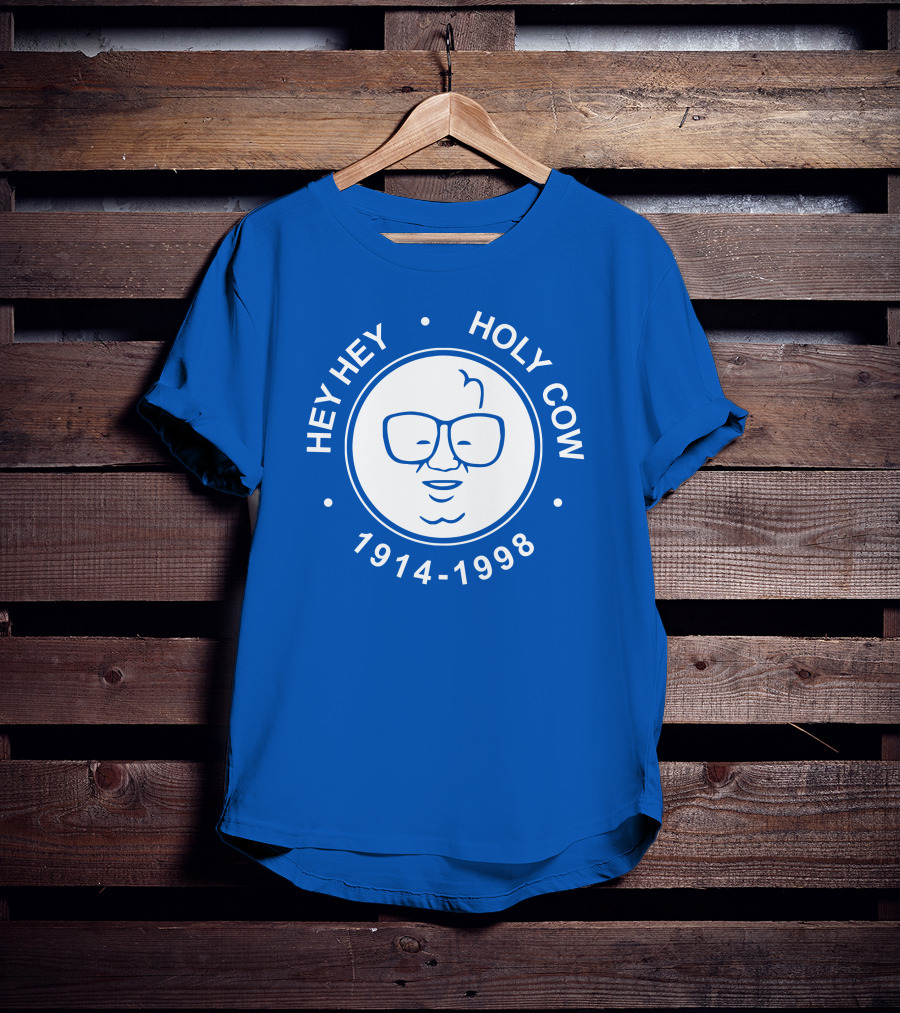 Hey Hey Holy Cow 1914-1998 Obvious X 1908 Tees Merch Harry Caray T-Shirt