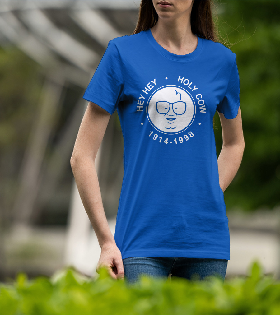 Hey Hey Holy Cow 1914-1998 Obvious X 1908 Tees Merch Harry Caray T-Shirt