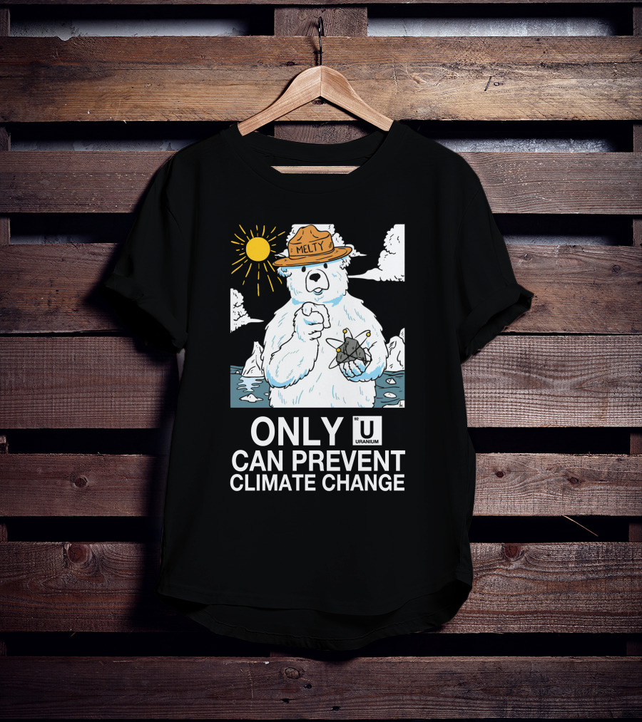 Only Uranium Can Prevent Climate Change Melty Polar Bear T-Shirt