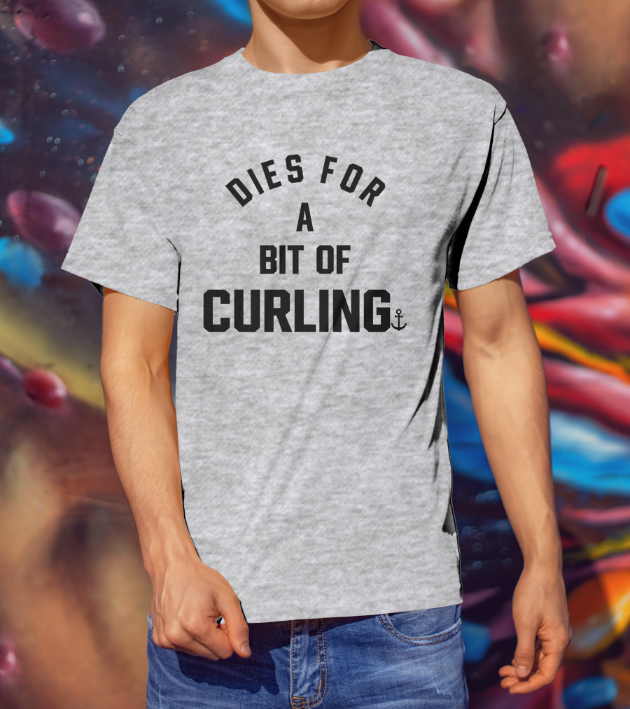 Dies For A Bit Of Curling Devin Heroux Anchor T-Shirt