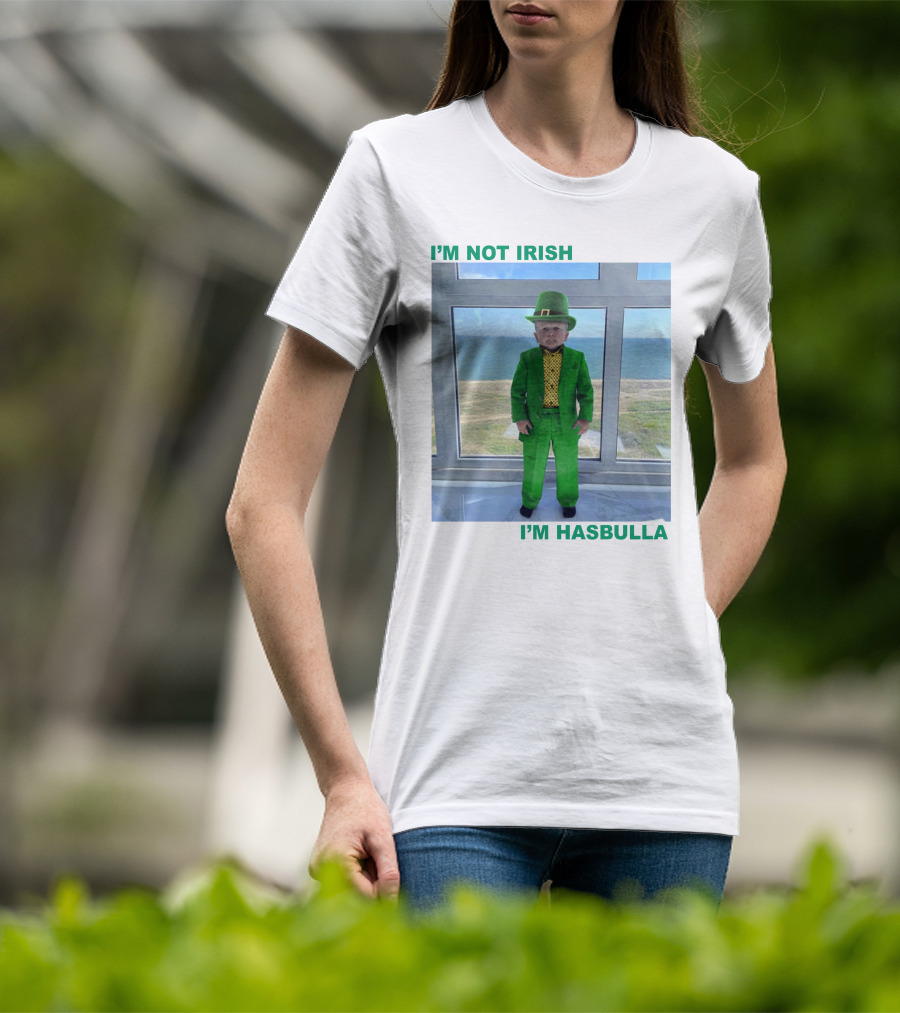 I'm Not Irish I'm Hasbulla St. Patrick's Day T-Shirt