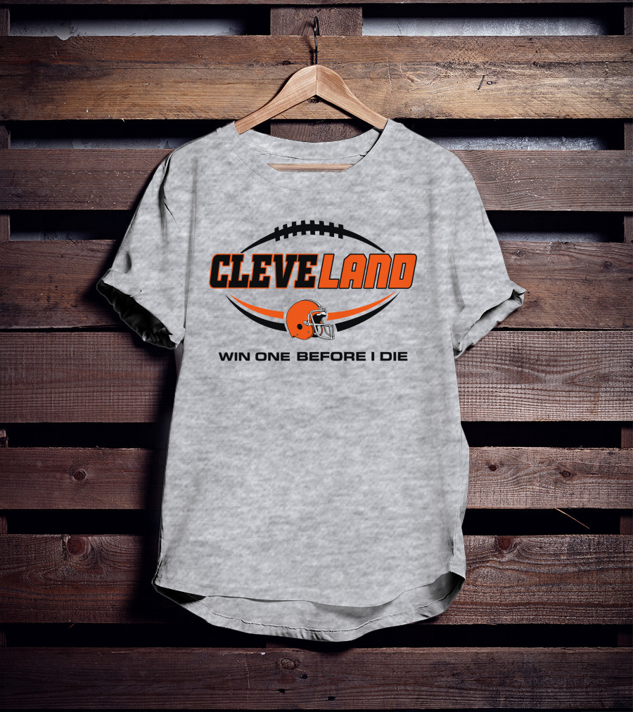 Cleveland Football Helmet Win One Before I Die T-Shirt