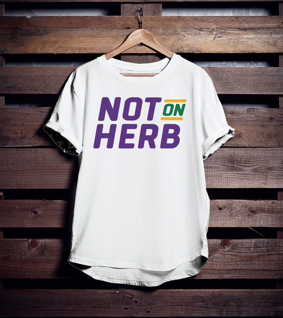 Bayou Ben Not On Herb Bold Text Purple Green Yellow T-Shirt