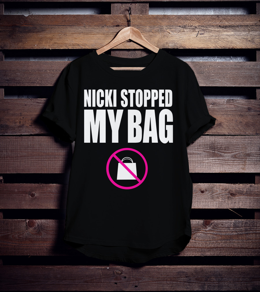 Nicki Stopped My Bag No Shopping T-Shirt