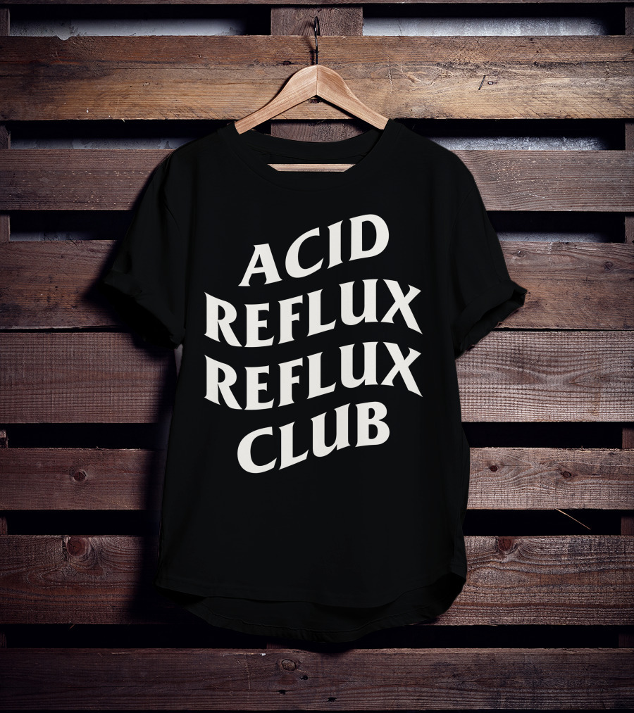 Acid Reflux Reflux Club T-Shirt