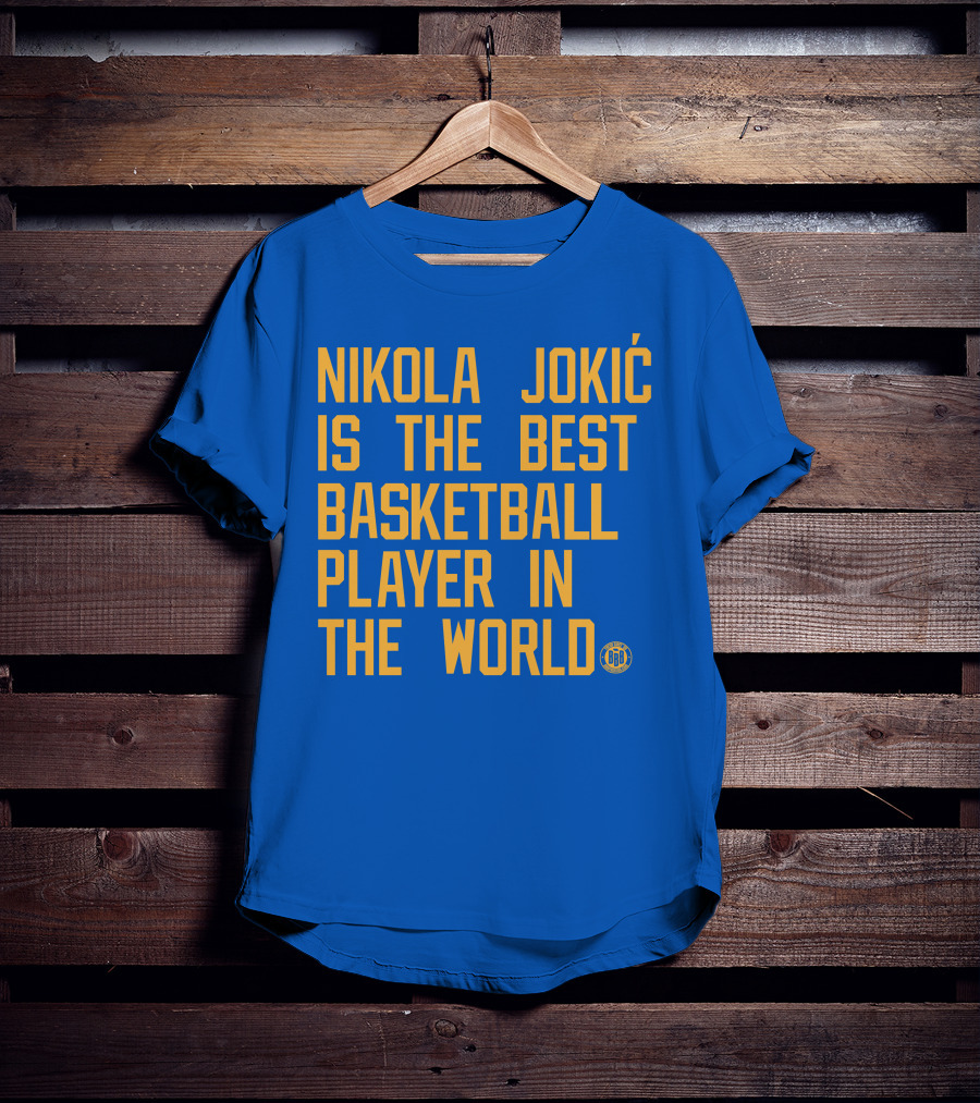 Nikola Jokic Is The Best Basketball Player In The World BBB T-Shirt