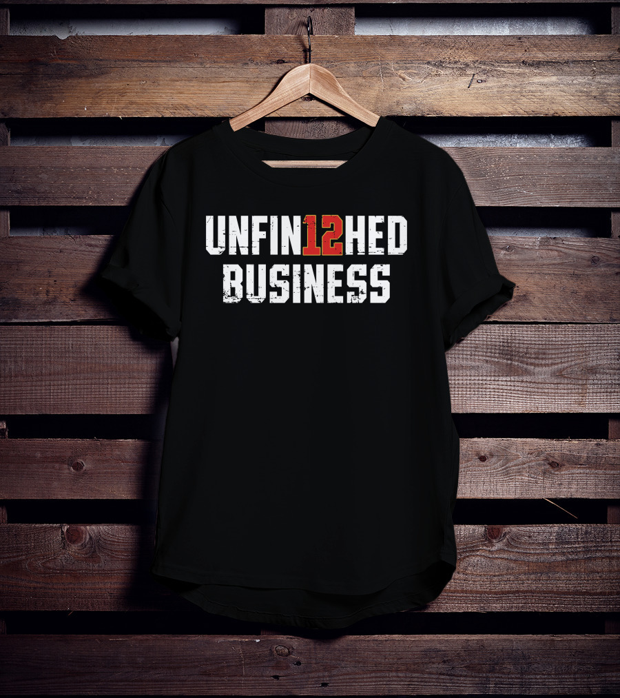 For The Bay Clothing Co 12 Unfin12hed Business T-Shirt