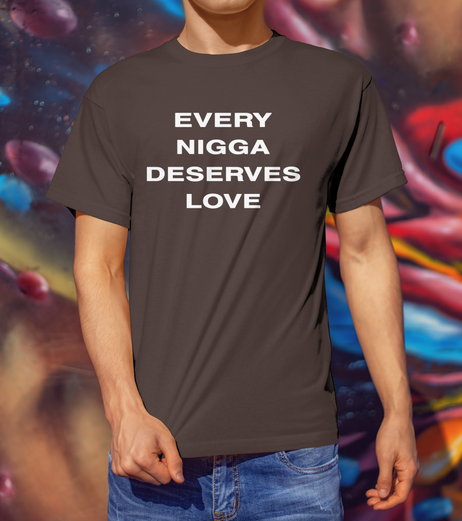 Wealthsquadcj Eth End Every Nigga Deserves Love T-Shirt