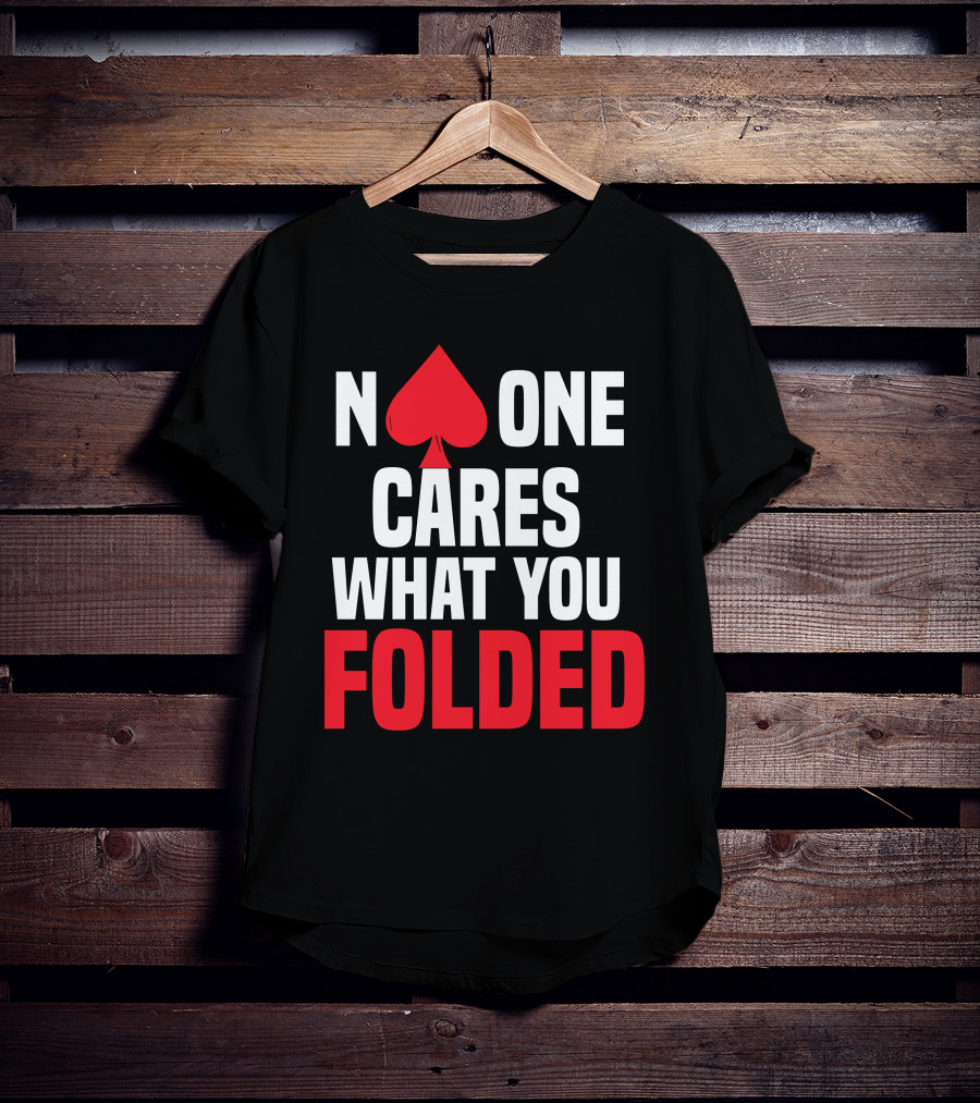 Melissa Burr Poker No One Cares What You Folded Spade T-Shirt