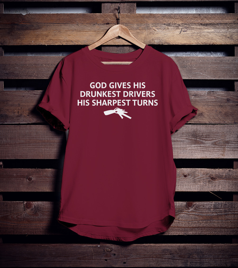 Unprofessional Apparel God Gives His Drunkest Drivers His Sharpest Turns Wine Opener T-Shirt