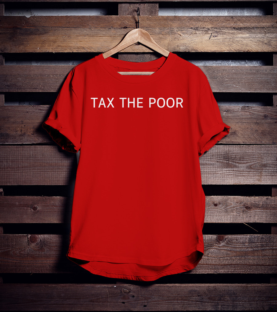 Nsfw Apparel Tax The Poor Red T-Shirt