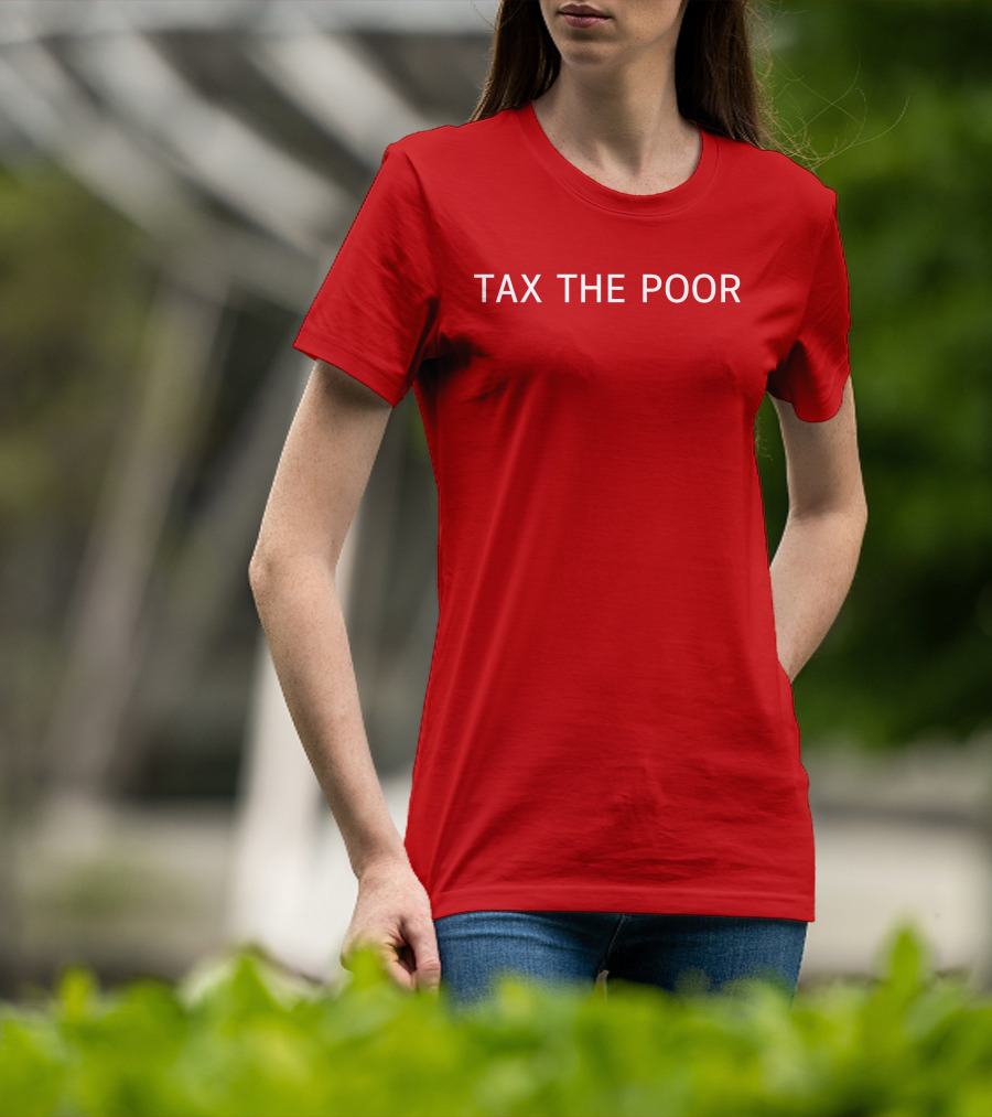 Nsfw Apparel Tax The Poor Red T-Shirt