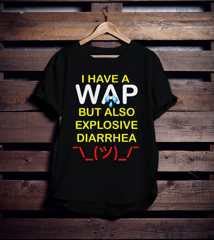 Teenhearts I Have A Wap Emoji But Also Explosive Diarrhea Shrug Face T-Shirt