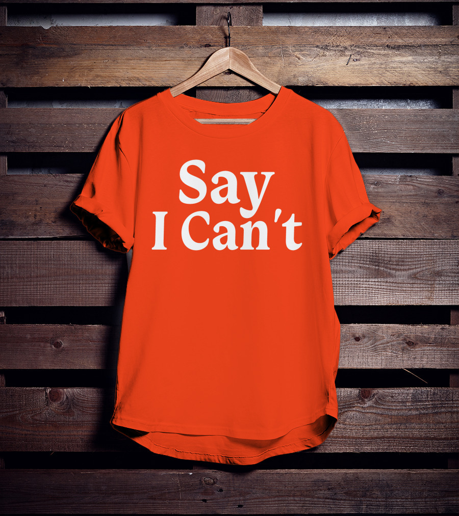 Tennessee Football Say I Can't Orange Motivation T-Shirt