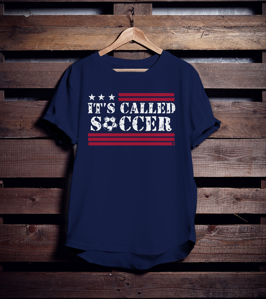 It's Called Soccer Stars And Stripes Football Soccer T-Shirt