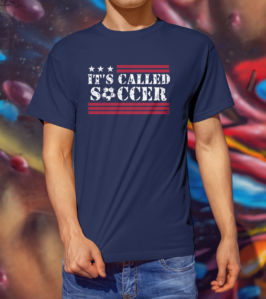 It's Called Soccer Stars And Stripes Football Soccer T-Shirt