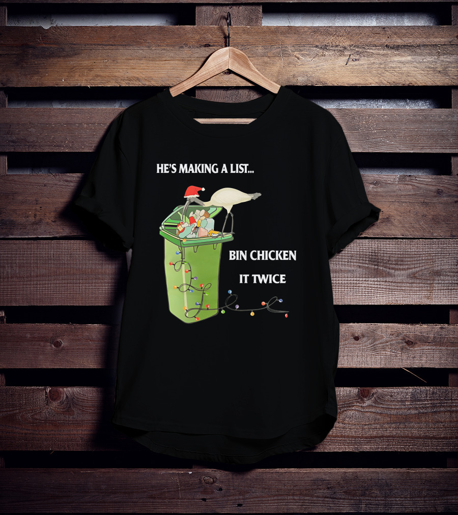 He's Making A List Bin Chicken It Twice Christmas Santa Hat Garbage Bin Lights T-Shirt