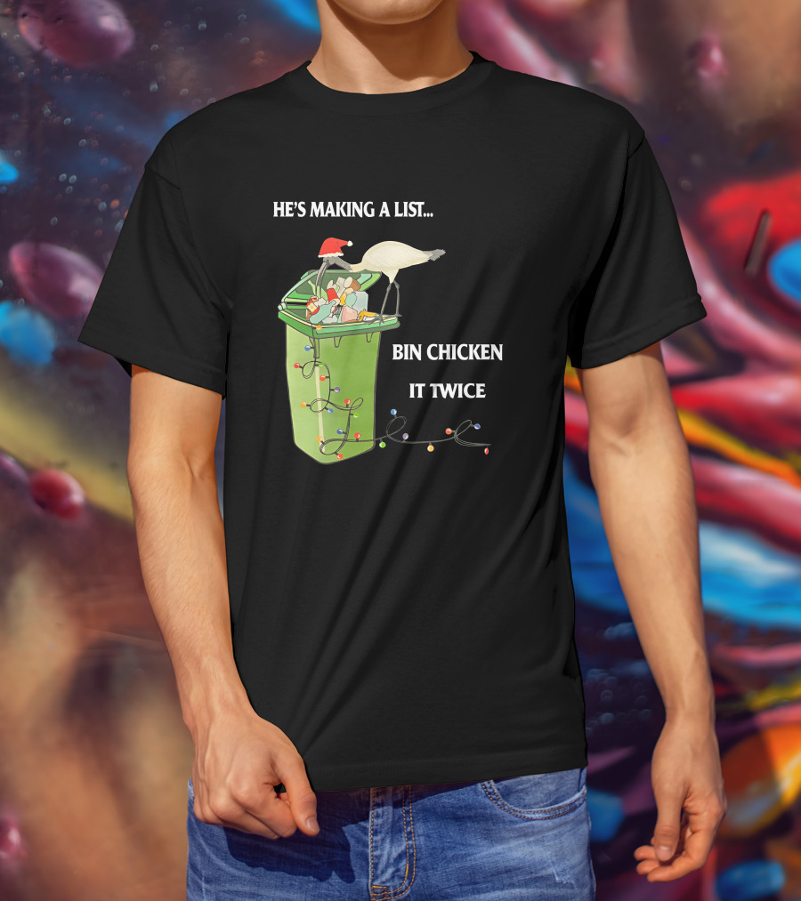 He's Making A List Bin Chicken It Twice Christmas Santa Hat Garbage Bin Lights T-Shirt
