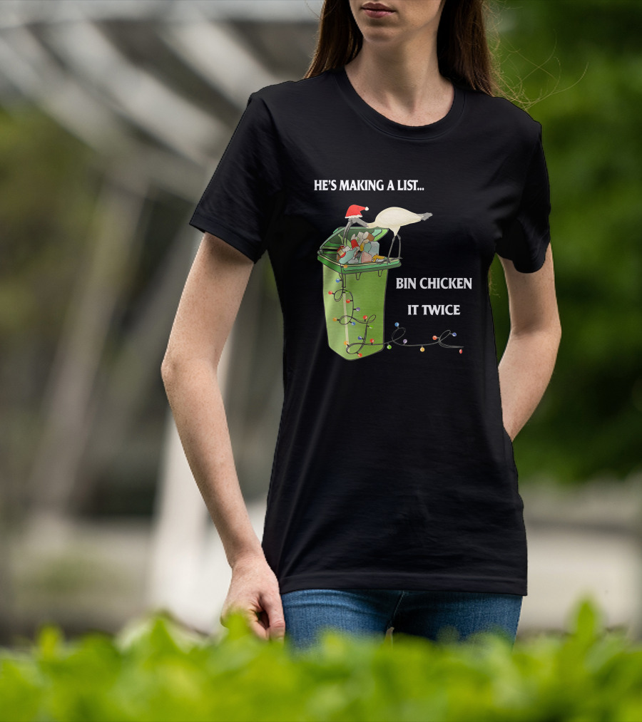 He's Making A List Bin Chicken It Twice Christmas Santa Hat Garbage Bin Lights T-Shirt