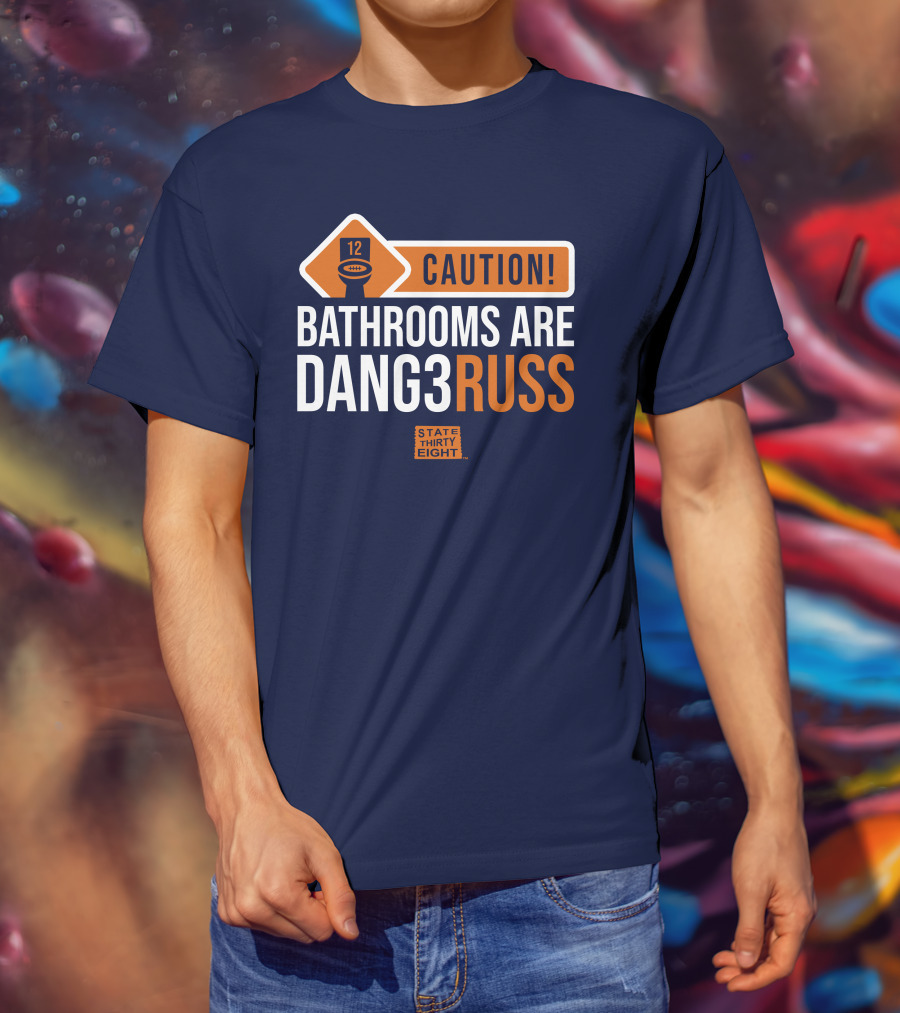 CAUTION Bathrooms Are Dang3Russ State Thirty Eight Football 12 T-Shirt