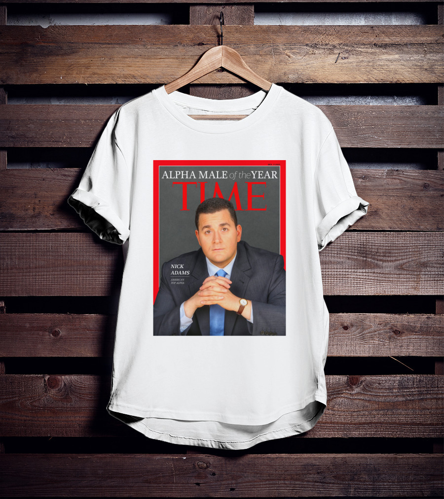 Nick Adams Time Alpha Male Of The Year T-Shirt