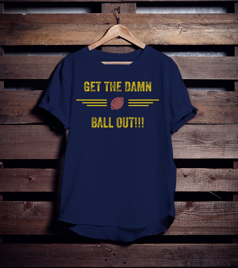 Get The Damn Ball Out Benjamin St-Juste Football Style Catchphrase T-Shirt