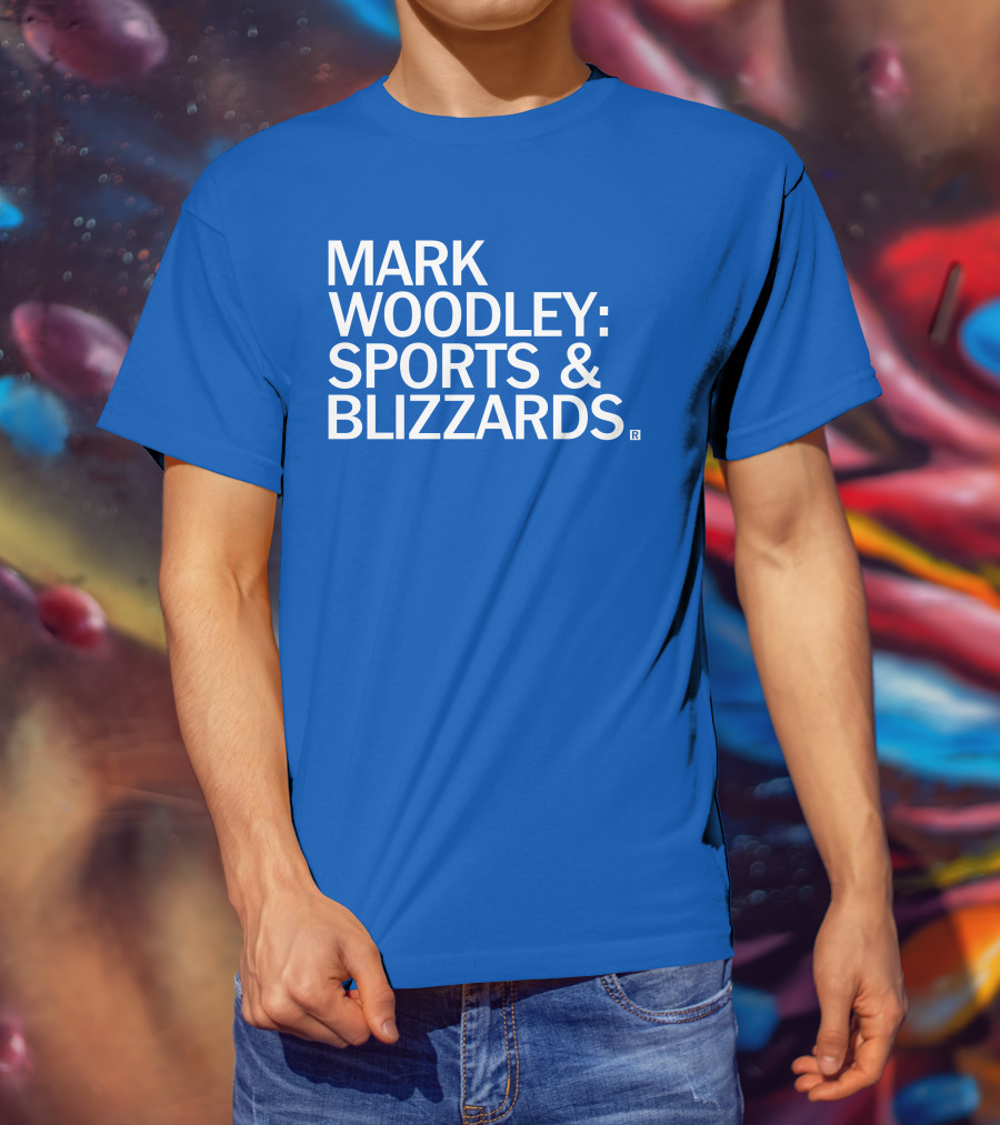 Mark Woodley Sports And Blizzards I Didn't Realize There Was A 330 Also In The Morning T-Shirt