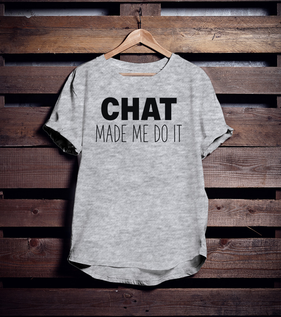 Sweeettails Chat Made Me Do It T-Shirt