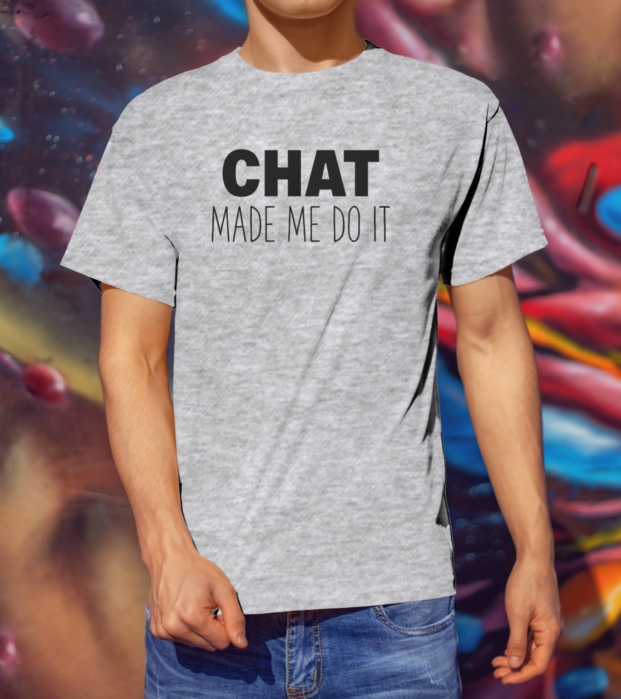 Sweeettails Chat Made Me Do It T-Shirt