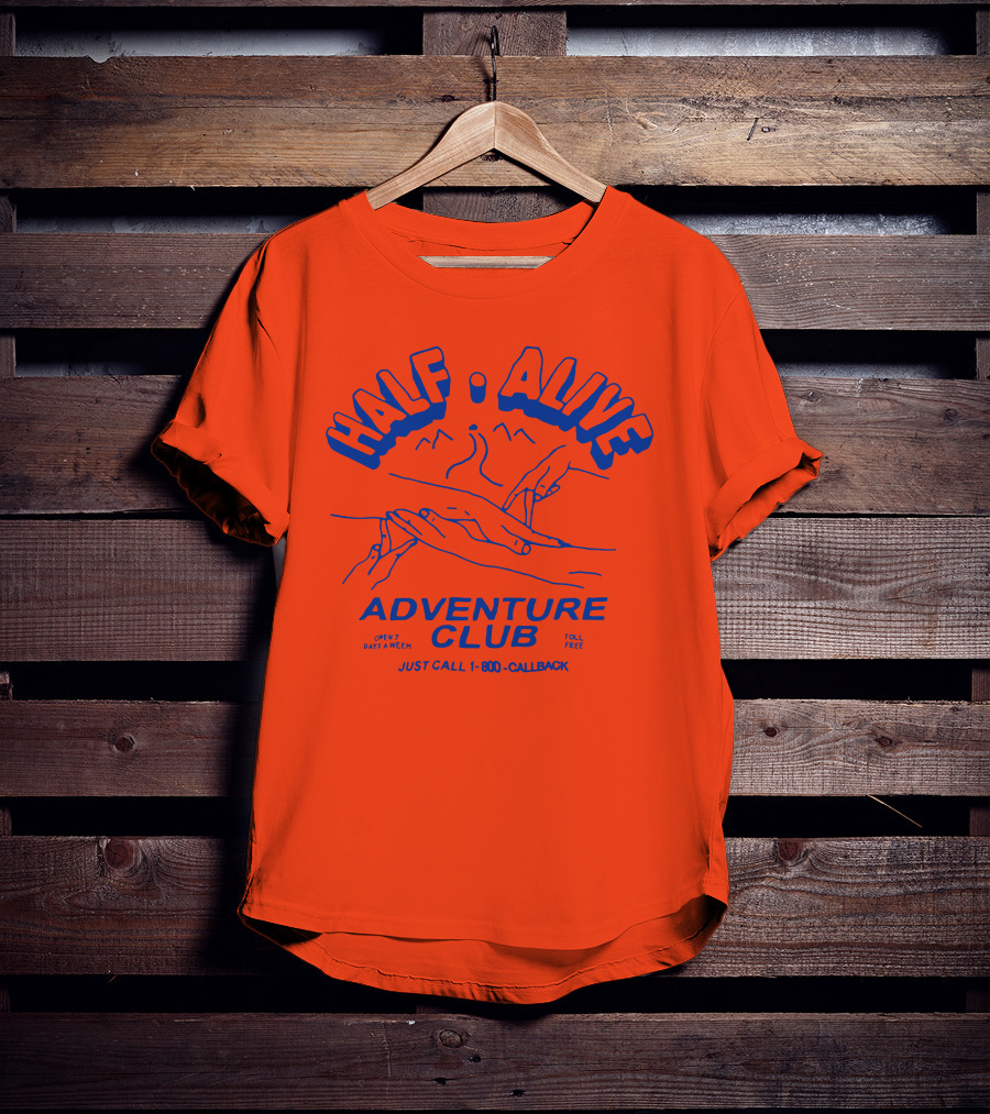 Half Alive Adventure Club Just Call 1-800-Callback Open 7 Days A Week Toll Free T-Shirt