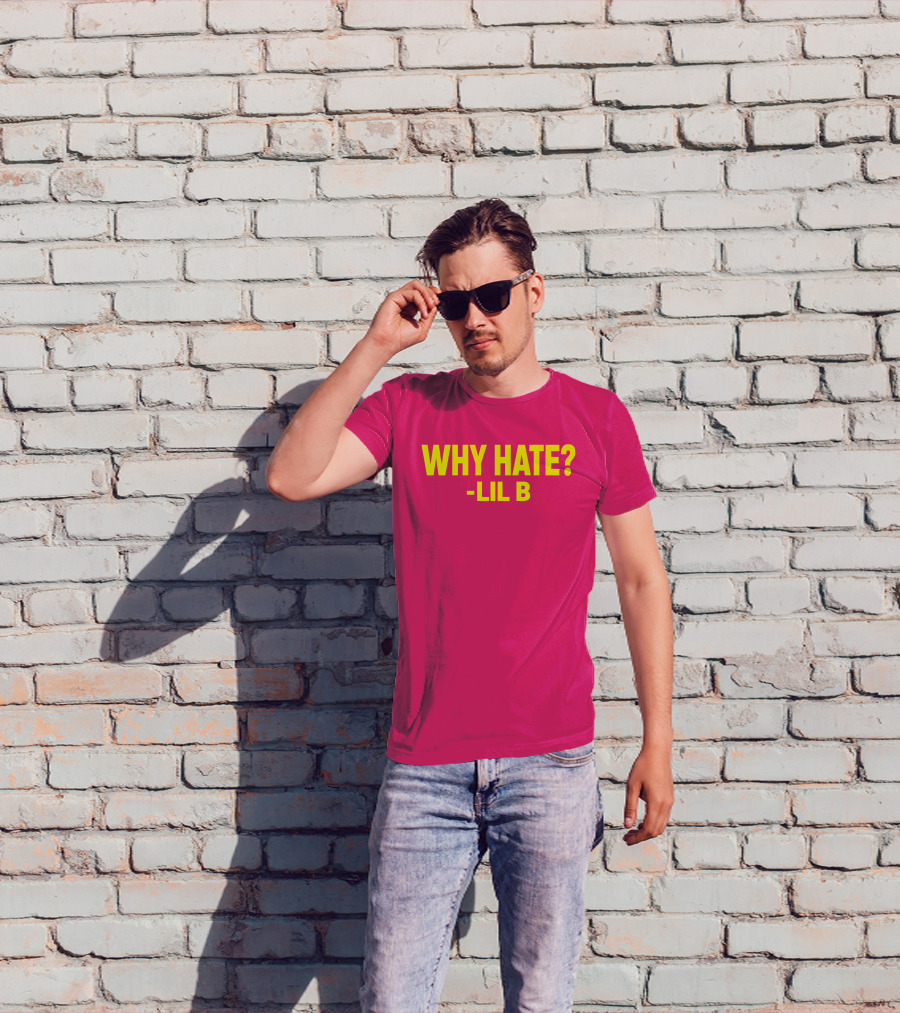 Why Hate? Lil B T-Shirt