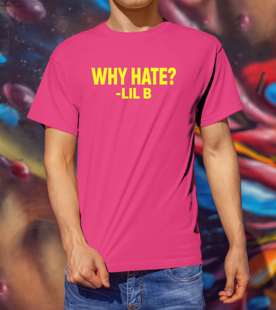 Why Hate? Lil B T-Shirt