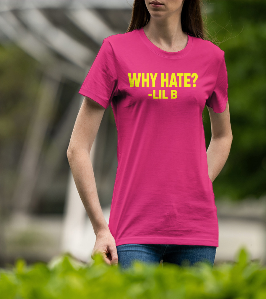 Why Hate? Lil B T-Shirt