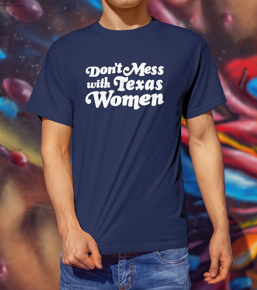 Don't Mess With Texas Women T-Shirt
