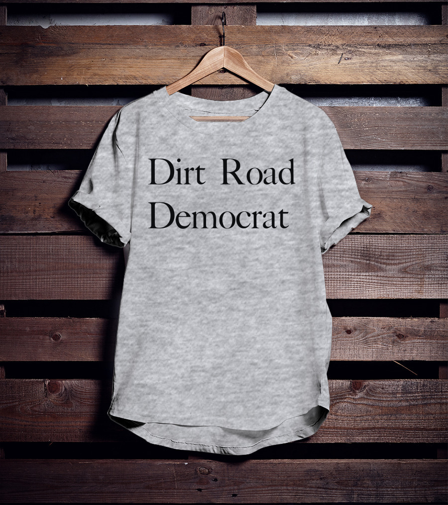 Dirt Road Democrat Country Rural Political Pride T-Shirt