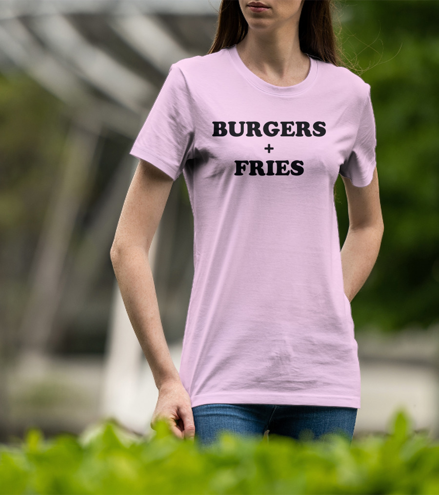 BURGERS + FRIES T-Shirt