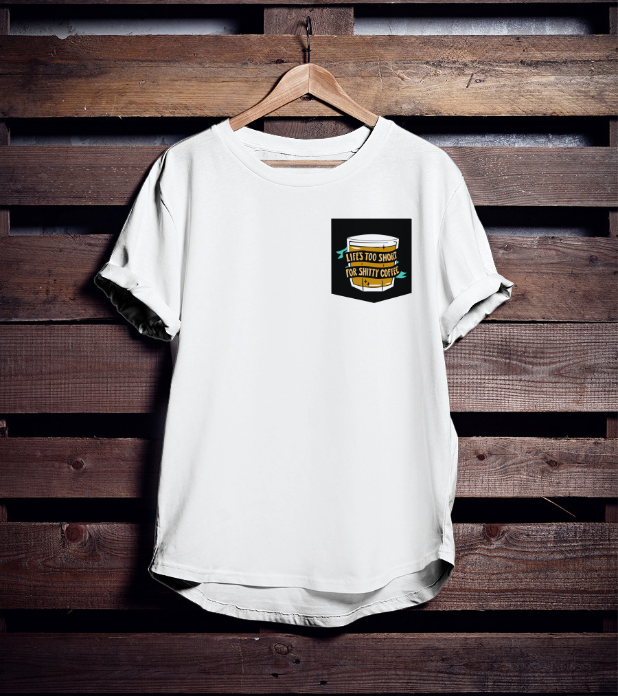 Lifes Too Short For Shitty Coffee Mug Banner T-Shirt