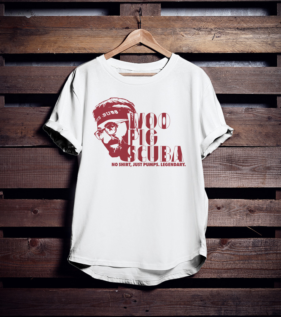 Woo Pig Scuba No Shirt Just Pumps Legendary T-Shirt