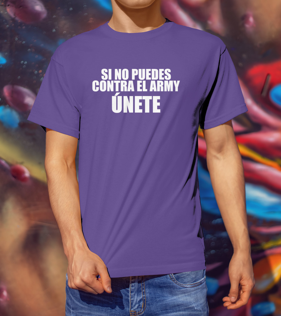 Si No Puedes Contra El Army Únete Bold Statement In White Text T-Shirt