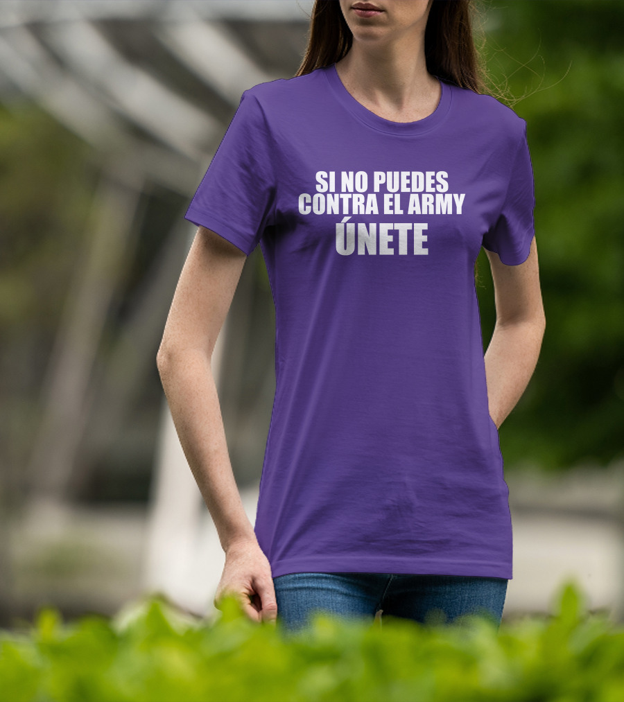 Si No Puedes Contra El Army Únete Bold Statement In White Text T-Shirt