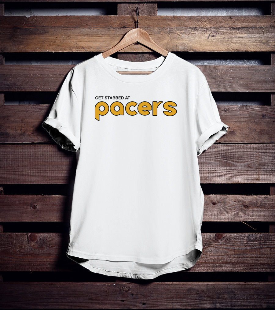 Get Stabbed At Pacers Shirt Indiana T-Shirt