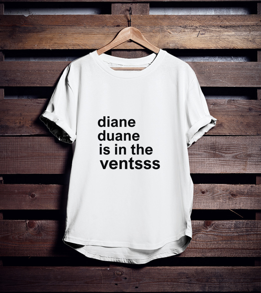 Diane Duane Is In The Ventsss Whimsical Phrase Playful T-Shirt