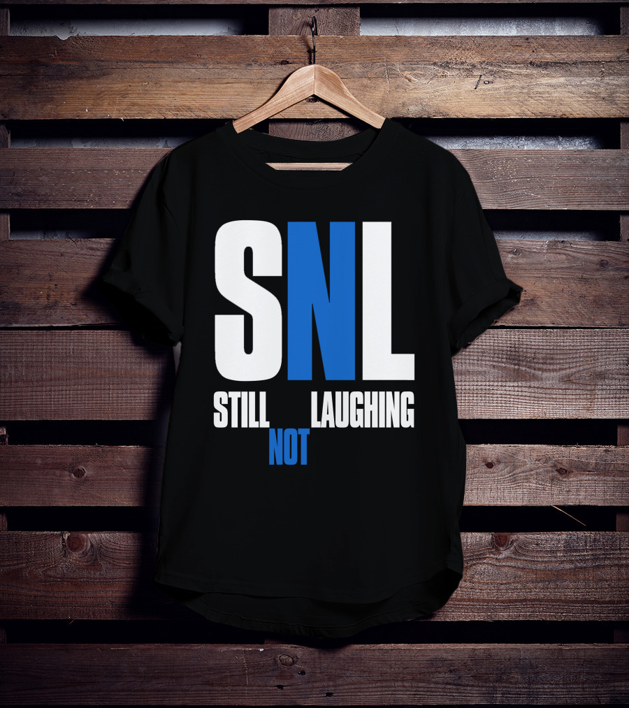 SNL Still Not Laughing T-Shirt