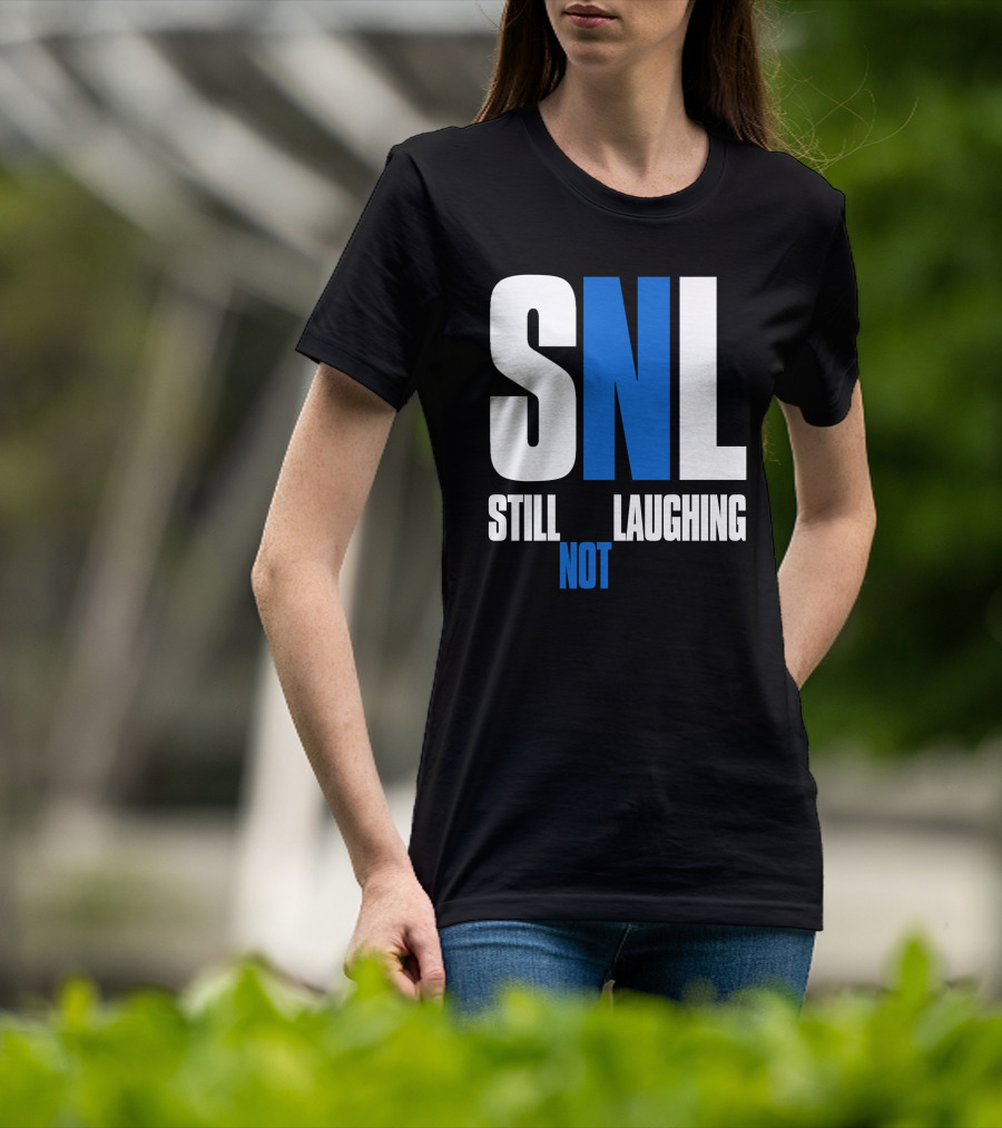 SNL Still Not Laughing T-Shirt