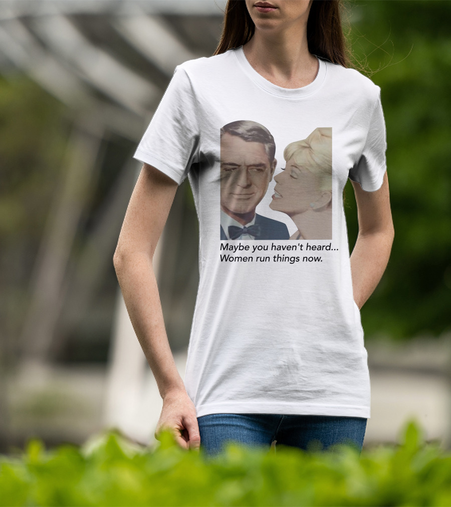 Maybe You Haven't Heard Women Run Things Now Retro T-Shirt