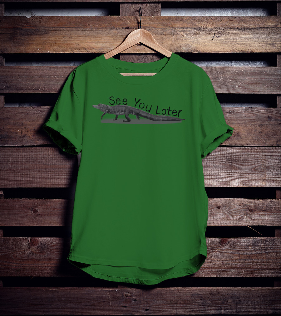 See You Later Alligator T-Shirt