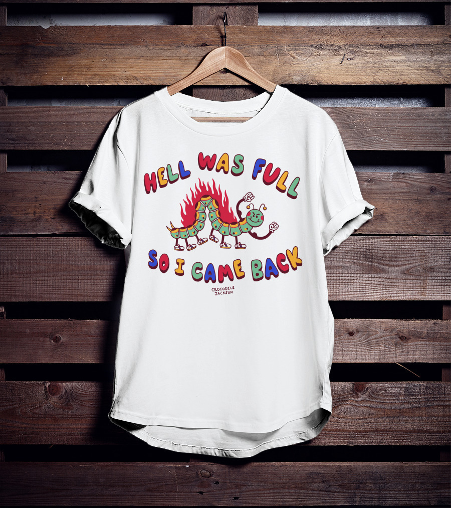 Hell Was Full So I Came Back Crocodile Jackson Caterpillar On Fire T-Shirt